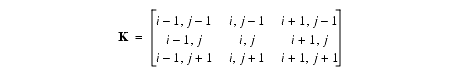 3 × 3 のマトリックス。最初の行の値は、i － 1、j － 1、i、j － 1、および i ＋ 1、j － 1 です。2 番目の行の値は、i － 1、j、i、j、および i ＋ 1、j です。 3 番目の行の値は、i － 1、j ＋ 1、i、j ＋ 1、および i ＋ 1、j ＋ 1 です。
